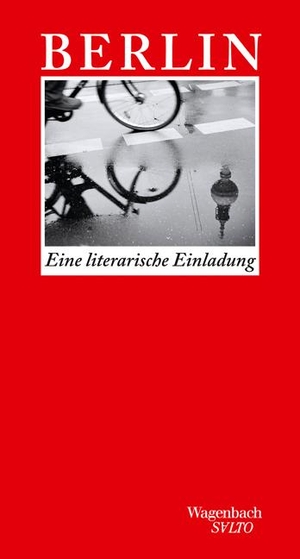Guggenberger, Linus / Susanne Schüssler (Hrsg.). Berlin - Eine literarische Einladung. Wagenbach Klaus GmbH, 2017.