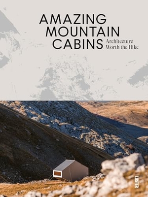 Toromanoff, Agata. Amazing Mountain Cabins - Architecture Worth the Hike. ACC Art Books - IPSUK, 2024.