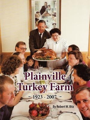 Bitz, Robert W.. Plainville Turkey Farm. WARD BITZ PUB, 2012.