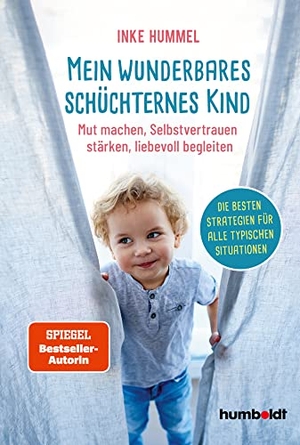 Hummel, Inke. Mein wunderbares schüchternes Kind - Mut machen, Selbstvertrauen stärken, liebevoll begleiten. Die besten Strategien für alle typischen Situationen. Humboldt Verlag, 2021.