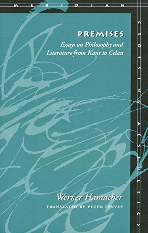 Hamacher, Werner. Premises - Essays on Philosophy and Literature from Kant to Celan. Stanford University Press, 1999.