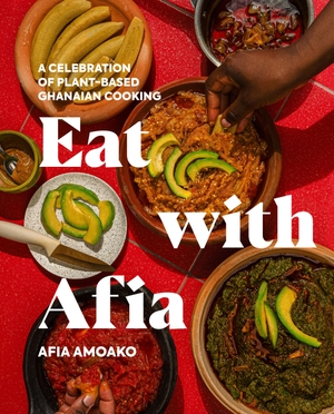 Amoako, Afia. Eat with Afia - A Celebration of Plant-Based Ghanaian Cooking. Penguin LLC  US, 2026.