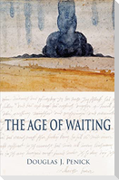 The Age of Waiting