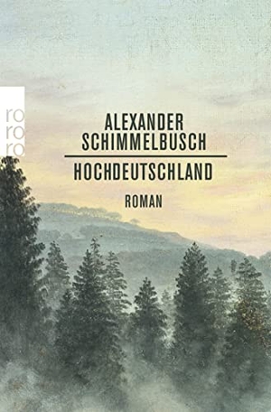 Alexander Schimmelbusch. Hochdeutschland. ROWOHLT Taschenbuch, 2019.