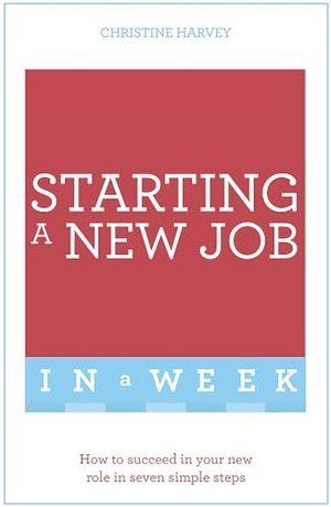 Harvey, Christine. Starting A New Job In A Week. Hachette UK Distribution, 2016.