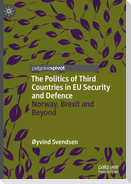The Politics of Third Countries in EU Security and Defence