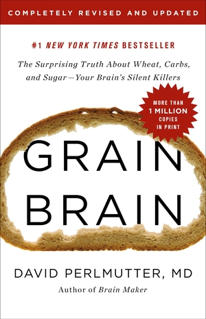 Perlmutter, David. Grain Brain: The Surprising Truth about Wheat, Carbs, and Sugar--Your Brain's Silent Killers. LITTLE BROWN & CO, 2018.