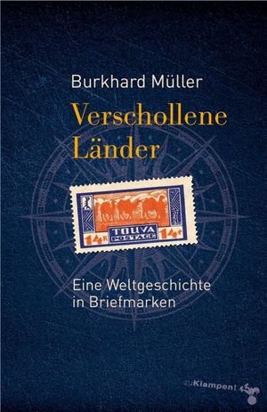 Müller, Burkhard. Verschollene Länder - Eine Weltgeschichte in Briefmarken. Klampen, Dietrich zu, 2013.