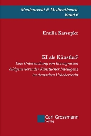 Karsupke, Emilia. KI als Künstler? - Eine Untersuchung von Erzeugnissen bildgenerierender Künstlicher Intelligenz im deutschen Urheberrecht. Grossmann, Carl Verlag, 2026.