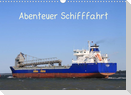 Abenteuer Schifffahrt (Wandkalender 2022 DIN A3 quer)