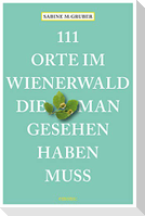 111 Orte im Wienerwald, die man gesehen haben muss