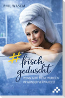 Frisch geduscht