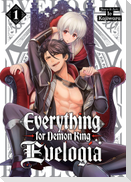 Everything for Demon King Evelogia Vol. 1