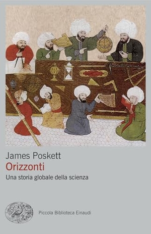 Poskett, James. Orizzonti. Una storia globale della scienza. Einaudi, 2024.