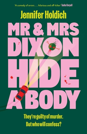 Holdich, Jennifer. Mr & Mrs Dixon Hide A Body - A wickedly funny and darkly compelling thriller from a fresh new voice in crime. Hodder And Stoughton Ltd., 2026.