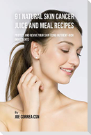 91 Natural Skin Cancer Juice and Meal Recipes