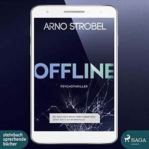 Strobel, Arno. Offline - Du wolltest nicht erreichbar sein. Jetzt sitzt du in der Falle. Audio Media, 2019.