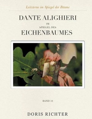 Richter, Doris. Dante Alighieri im Spiegel des Eichenbaumes - Leitsterne im Spiegel der Bäume - Band 10. Books on Demand, 2014.
