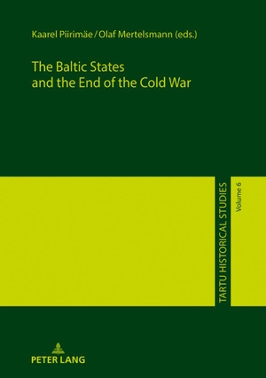 Piirimäe, Kaarel / Olaf Mertelsmann (Hrsg.). The Baltic States and the End of the Cold War. Peter Lang, 2018.