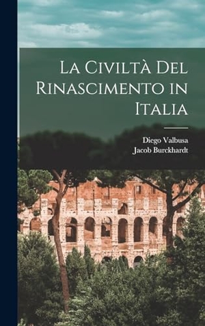 Burckhardt, Jacob / Diego Valbusa. La civiltà del rinascimento in Italia. Creative Media Partners, LLC, 2022.