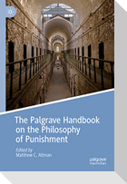 The Palgrave Handbook on the Philosophy of Punishment