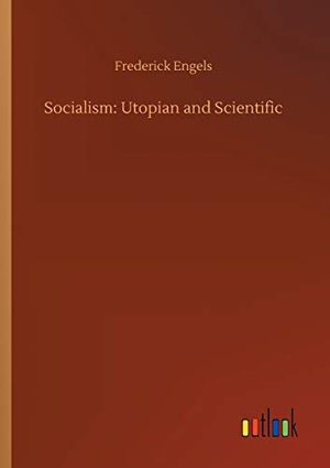 Engels, Frederick. Socialism: Utopian and Scientific. Outlook Verlag, 2018.