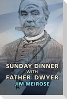 Sunday Dinner with Father Dwyer