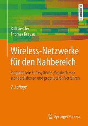Krause, Thomas / Ralf Gessler. Wireless-Netzwerke für den Nahbereich - Eingebettete Funksysteme: Vergleich von standardisierten und proprietären Verfahren. Springer Fachmedien Wiesbaden, 2015.