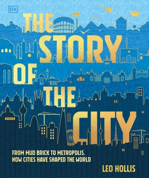 Hollis, Leo. The Story of the City - A Human Experiment 9,000 Years in the Making. Dorling Kindersley Ltd., 2026.