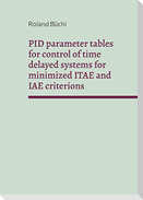PID parameter tables for control of time delayed systems for minimized ITAE and IAE criterions