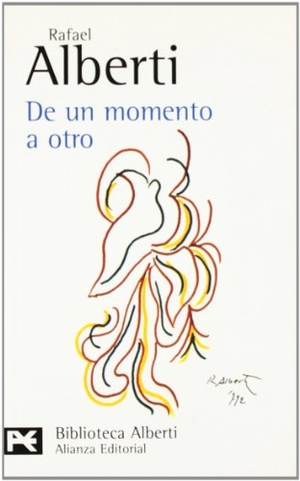 Alberti, Rafael. De un momento a otro : poesía e historia (1934-1939). Alianza Editorial, 2002.
