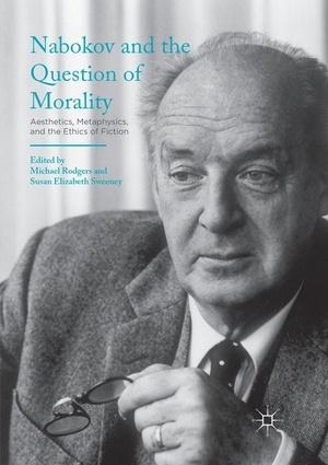 Sweeney, Susan Elizabeth / Michael Rodgers (Hrsg.). Nabokov and the Question of Morality - Aesthetics, Metaphysics, and the Ethics of Fiction. Palgrave Macmillan US, 2018.