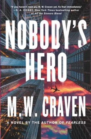 Craven, M. W.. Nobody's Hero - A Novel. Flatiron Books, 2025.