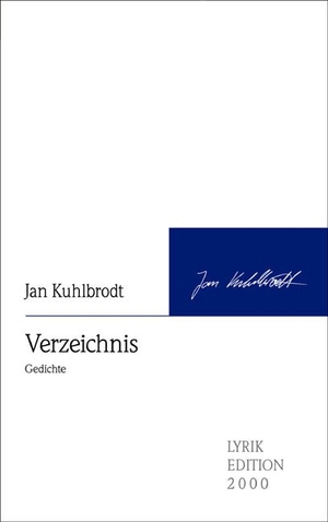 Kuhlbrodt, Jan. Verzeichnis - Gedichte. Lyrikedition 2000, 2006.