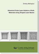 Ultrashort Pulse Laser Ablation of Bulk Materials Using Shaped Laser Beams