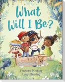 What Will I Be?