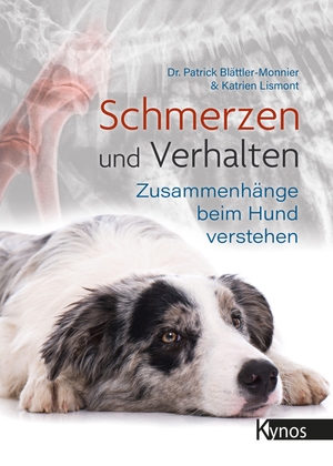 Blättler-Monnier, Patrick / Katrien Lismont. Schmerzen und Verhalten - Zusammenhänge beim Hund verstehen. Kynos Verlag, 2023.