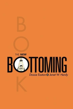 Hardy, Janet W. / Dossie Easton. The New Bottoming Book. Greenery Press (CA), 2001.