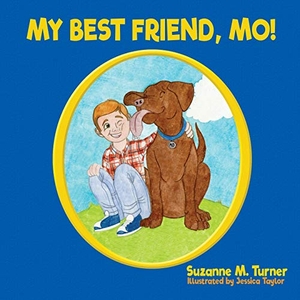 Turner, Suzanne M.. My Best Friend, Mo!. Lucid Books, 2020.