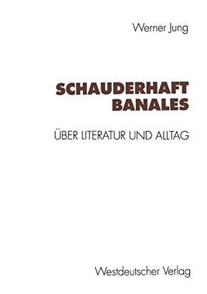 Jung, Werner. Schauderhaft Banales - Über Alltag und Literatur. VS Verlag für Sozialwissenschaften, 1994.