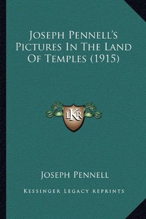 Pennell, Joseph. Joseph Pennell's Pictures In The Land Of Temples (1915). Kessinger Publishing, 2010.