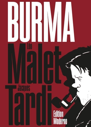 Malet, Léo / Jacques Tardi. Burma. Edition Moderne, 2021.