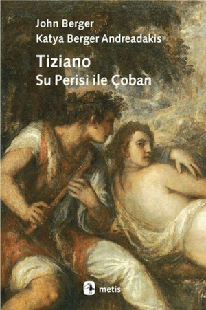 Berger, John. Tiziano - Su Perisi ile Coban. Metis Yayincilik, 2026.