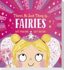 There's No Such Thing as Fairies (PB)
