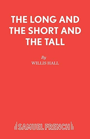 Hall, Willis. The Long and The Short and The Tall. Samuel French, 2015.