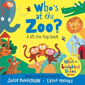 Donaldson, Julia. Who's at the Zoo? A What the Ladybird Heard Lift-the-flap book. Pan Macmillan, 2026.