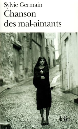 Germain, Sylvie. Chanson Des Mal Aimants. Gallimard Education, 2004.