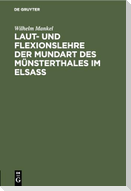 Laut- und Flexionslehre der Mundart des Münsterthales im Elsass