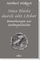 Neue Blicke durch alte Löcher