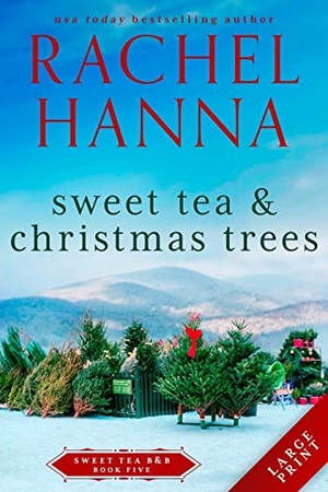 Hanna, Rachel. Sweet Tea & Christmas Trees. Rachel Hanna, 2021.